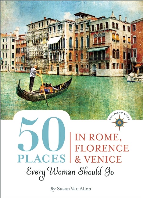 Book cover image for 50 Places in Rome, Florence and Venice Every Woman Should Go ISBN: 9781609520960